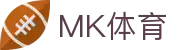 MK体育中文官网 - 实时更新体育资讯与赛事直播